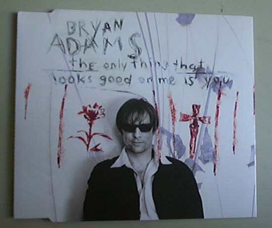 BRYAN ADAMS - Only Thing That Looks Good On Me Is You