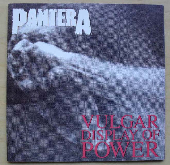 PANTERA - VULGAR DISPLAY OF POWER