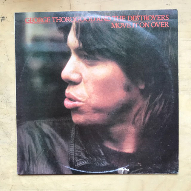 GEORGE THOROGOOD - MOVE IT ON OVER