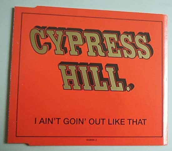 CYPRESS HILL - I AIN'T GOING' OUT LIKE THAT