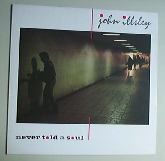 Illsley, john - Never Told A Soul - Uk