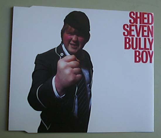 Shed Seven - Bully Boy - Uk