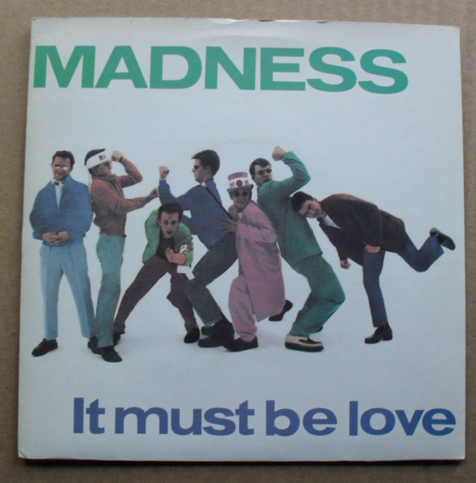 MADNESS - IT MUST BE LOVE