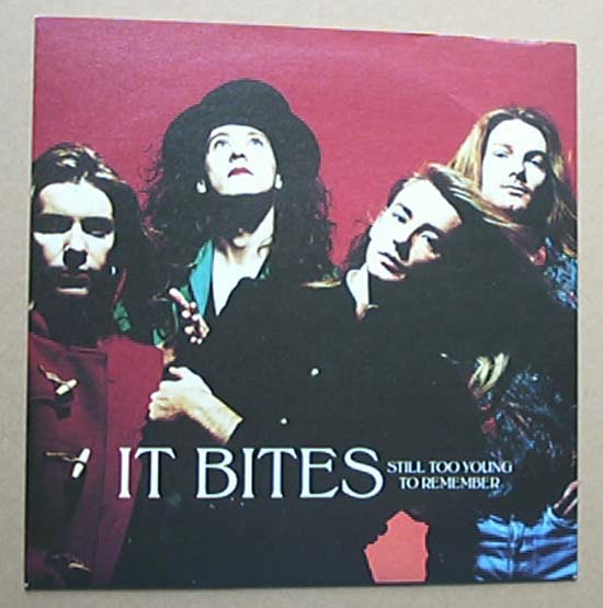 IT BITES - STILL TOO YOUNG TO REMEMBER