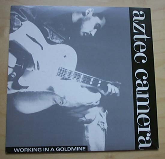 Aztec Camera - Working In A Goldmine - Uk