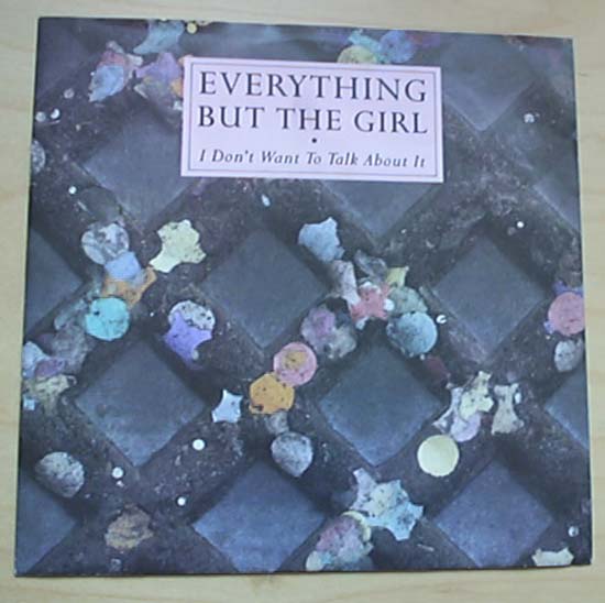 Everything But The Girl - I Don't Want To Talk About It - Uk