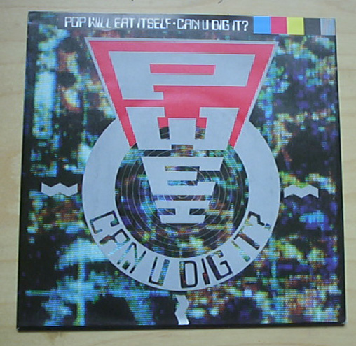 Pop Will Eat Itself - Can U Dig It - German