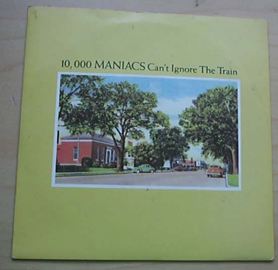 10,000 MANIACS - CAN'T IGNORE THE TRAIN