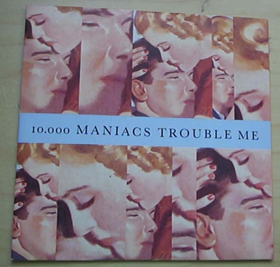 10,000 MANIACS - TROUBLE ME