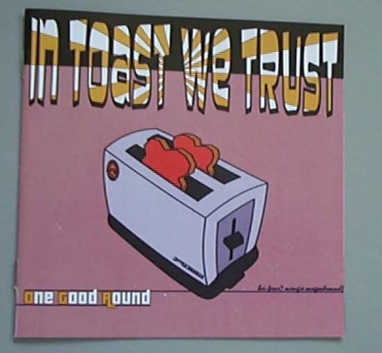 IN TOAST WE TRUST - ONE GOOD ROUND