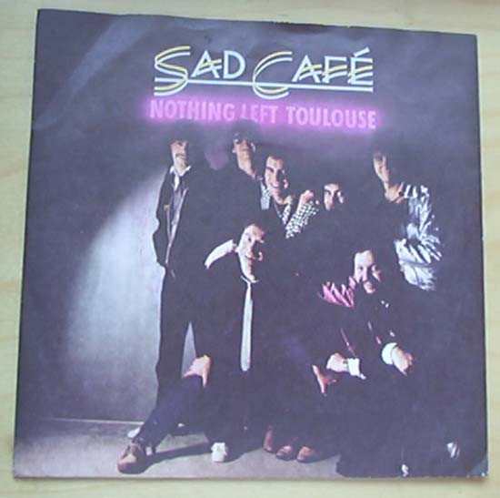 SAD CAFE - NOTHING LEFT TOULOUSE