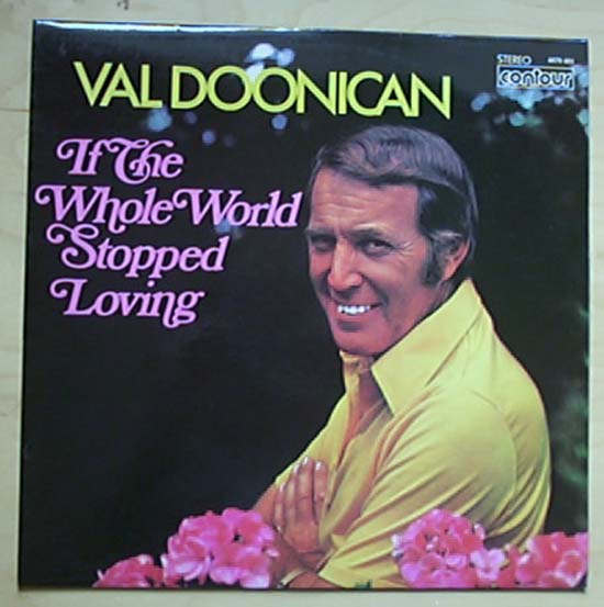 VAL DOONICAN - IF THE WHOLE WORLD STOPPED LOVING