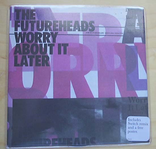 Futureheads Worry+About+It+Later 7''