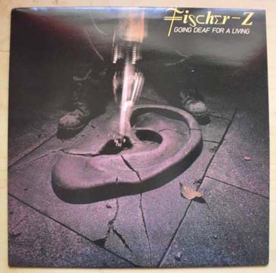Fischer-Z Going+Deaf+For+A+Living LP