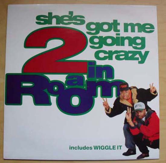 2 IN A ROOM - SHE'S GOT ME GOING CRAZY