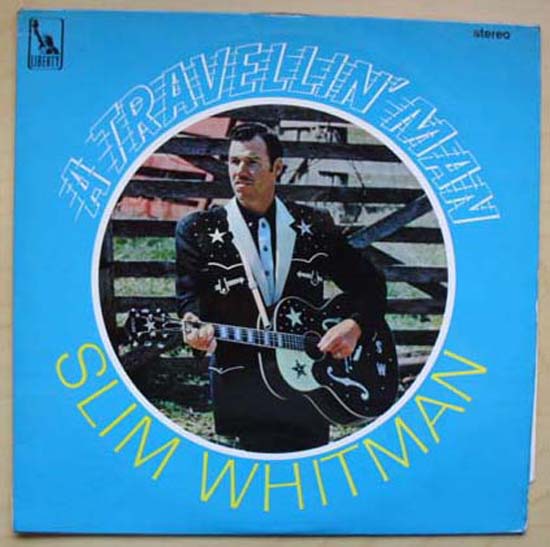 A Travellin' Man - SLIM WHITMAN