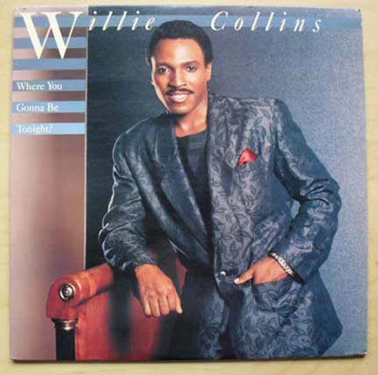 Where You Gonna Be Tonight? - WILLIE COLLINS
