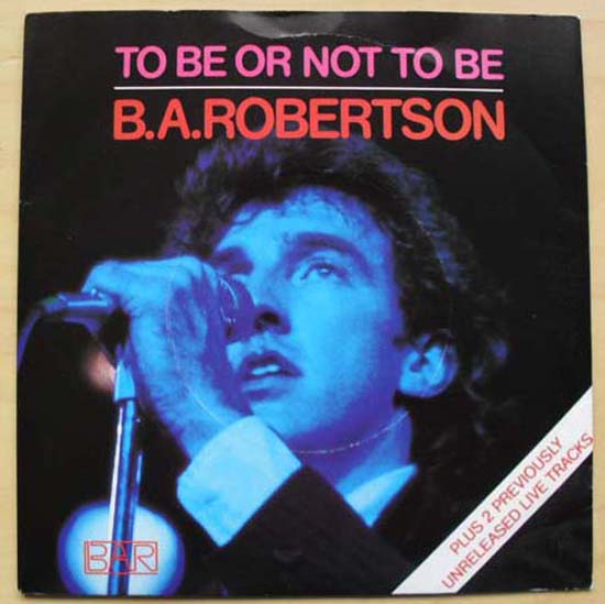 B.A. ROBERTSON - TO BE OR NOT TO BE