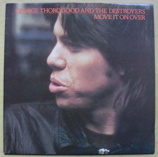 GEORGE THOROGOOD - MOVE IT ON OVER