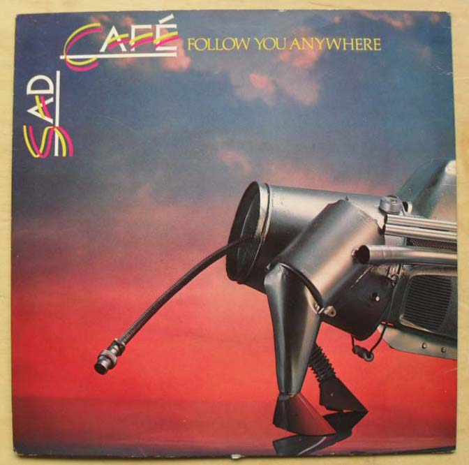 SAD CAFE - FOLLOW YOU ANYWHERE