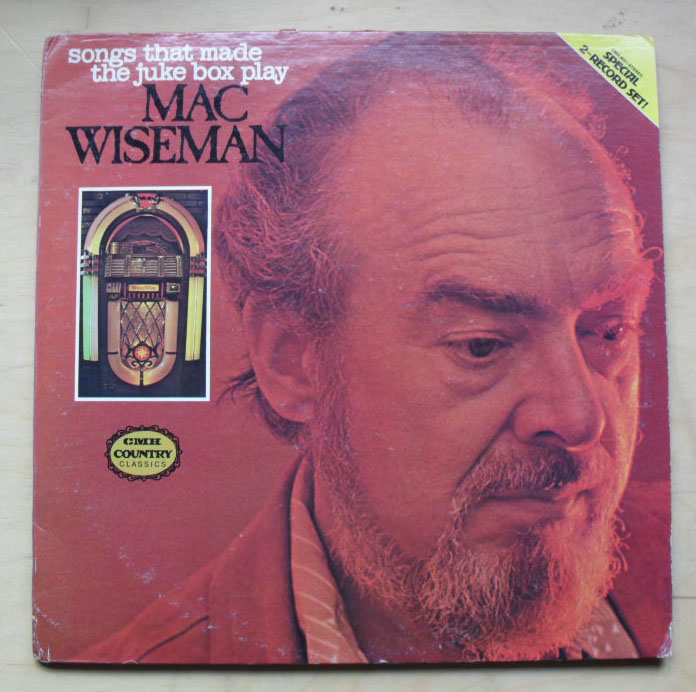 MAC WISEMAN - SONGS THAT MADE THE JUKE BOX PLAY