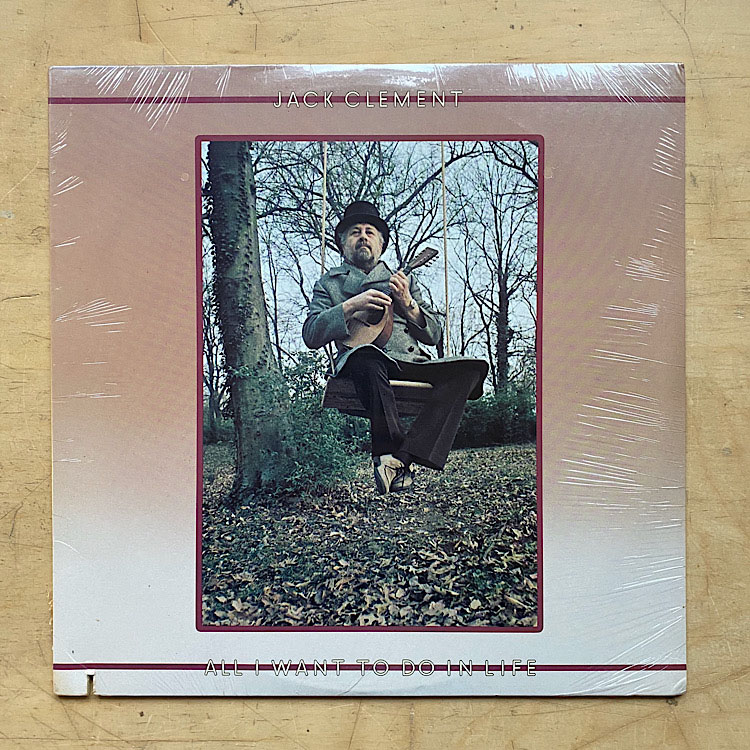 JACK CLEMENT - ALL I WANT TO DO IN LIFE