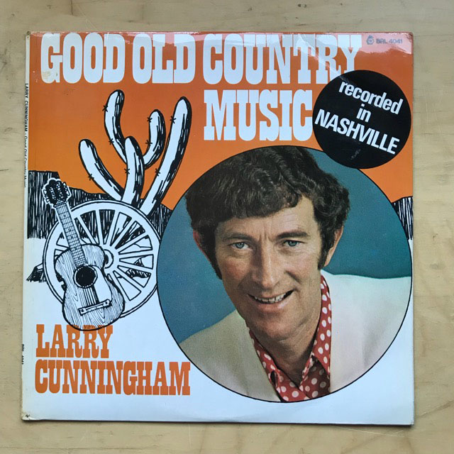 LARRY CUNNINGHAM - GOOD OLD COUNTRY MUSIC