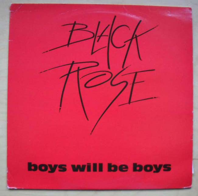 BLACK ROSE - BOYS WILL BE BOYS