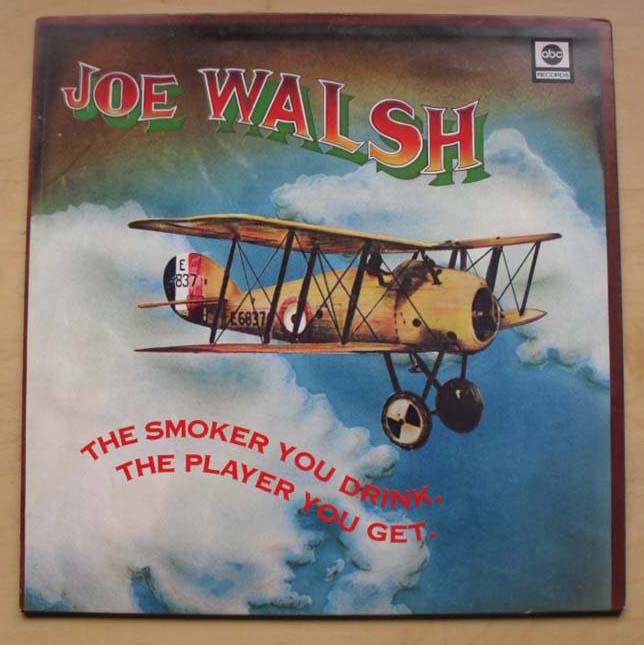JOE WALSH - The Smoker You Drink...the Player You Get